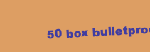 50 BOX BULLETPROOF CENT CHEAT X